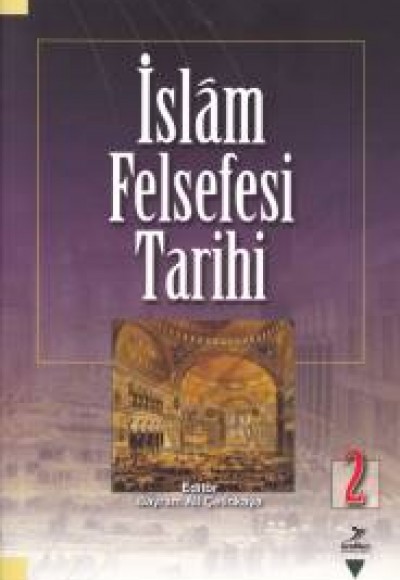 İslam Felsefesi Tarihi 2 İslam Felsefesi Tarihi 2