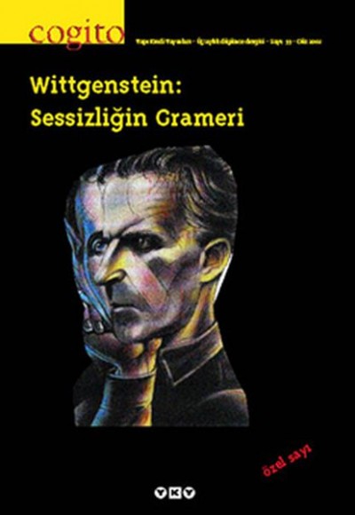 Cogito Dergisi Sayı: 33 Wittgenstein: Sessizliğin Grameri Cogito Dergisi Sayı: 33 Wittgenstein: Sessizliğin Grameri