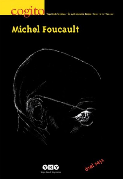 Cogito Dergisi Sayı: 70-71 Michel Foucault Cogito Dergisi Sayı: 70-71 Michel Foucault
