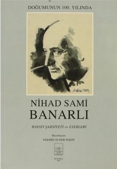 Nihad Sami Banarlı Hayatı Şahsiyeti ve Eserleri Nihad Sami Banarlı Hayatı Şahsiyeti ve Eserleri