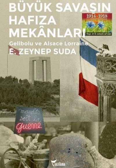 Büyük Savaşın Hafıza Mekanları-Gelibolu ve Alsace Lorraine Büyük Savaşın Hafıza Mekanları-Gelibolu ve Alsace Lorraine