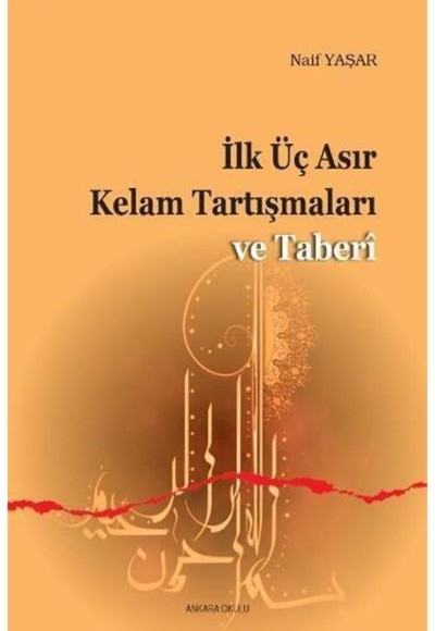 İlk Üç Asır Kelam Tartışmaları ve Taberi İlk Üç Asır Kelam Tartışmaları ve Taberi