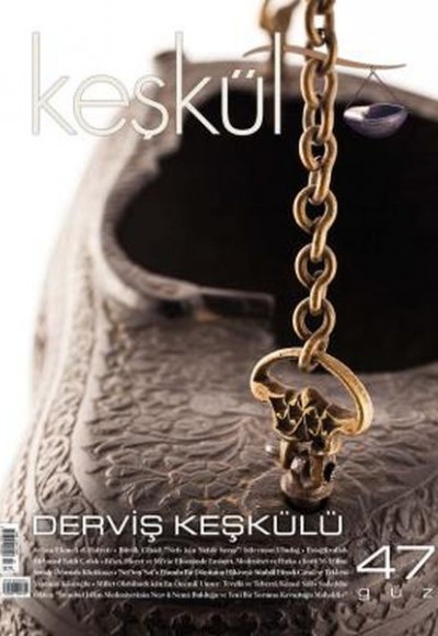 Keşkül Dergisi 47. Sayı Keşkül Dergisi 47. Sayı