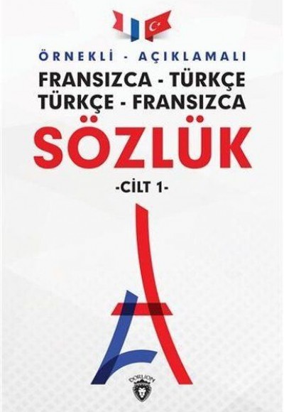 Örnekli Açıklamalı Cilt 1 - Fransızca Türkçe - Türkçe Fransızca Sözlük Örnekli Açıklamalı Cilt 1 - Fransızca Türkçe - Türkçe Fransızca Sözlük