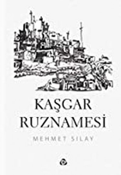 Kaşgar Ruznamesi Kaşgar Ruznamesi