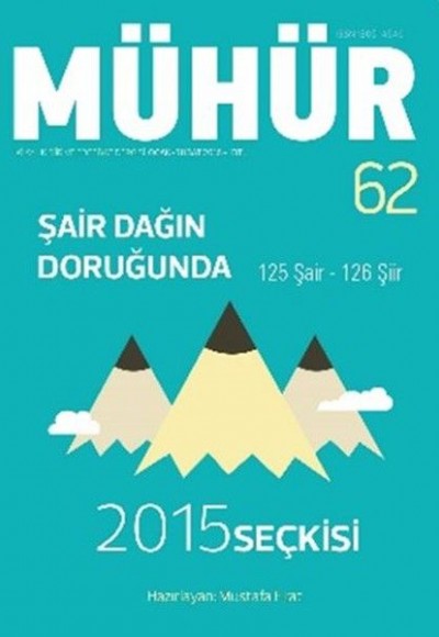 İki Aylık Şiir ve Edebiyat Dergisi Mühür Sayı: 62 İki Aylık Şiir ve Edebiyat Dergisi Mühür Sayı: 62