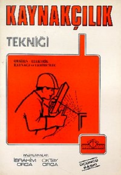 Kaynakçılık Tekniği Oksijen - Elektrik Kaynağı ve Lehimcilik Kaynakçılık Tekniği Oksijen - Elektrik Kaynağı ve Lehimcilik