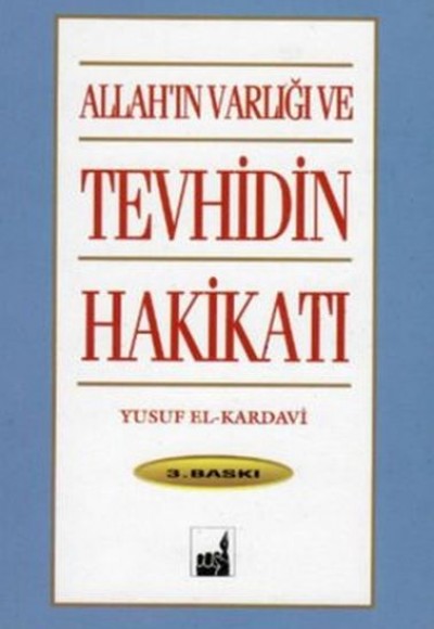 Allah'ın Varlığı ve Tevhidin Hakikati Allah'ın Varlığı ve Tevhidin Hakikati