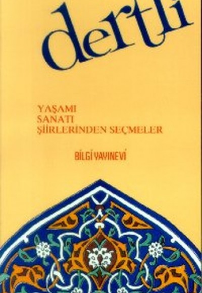 Dertli Yaşamı / Sanatı / Şiirlerinden Seçmeler Dertli Yaşamı / Sanatı / Şiirlerinden Seçmeler