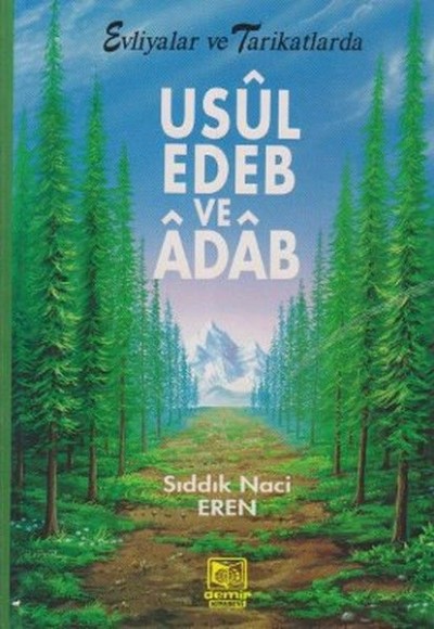 Evliyalar ve Tarikatlarda Usul, Edeb ve Adab Evliyalar ve Tarikatlarda Usul, Edeb ve Adab
