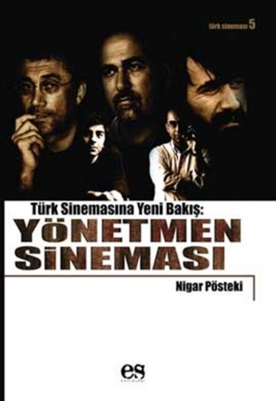 Türk Sinemasına Yeni Bir Bakış: Yönetmen Sineması Türk Sinemasına Yeni Bir Bakış: Yönetmen Sineması