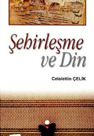 Şehirleşme ve Din Şehirleşme ve Din