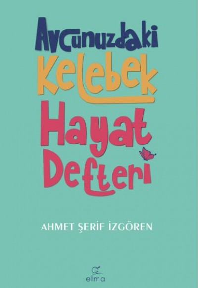Avcunuzdaki Kelebek Hayat Defteri Avcunuzdaki Kelebek Hayat Defteri