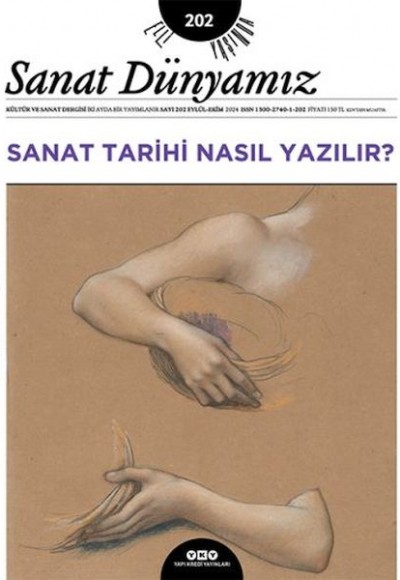 Sanat Dünyamız Sayı: 202 Sanat Tarihi Nasıl Yazılır? Sanat Dünyamız Sayı: 202 Sanat Tarihi Nasıl Yazılır?