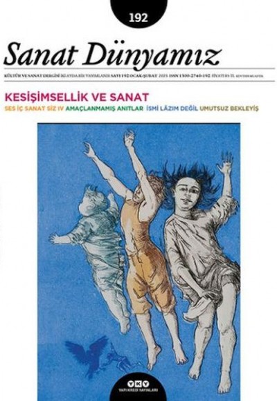 Sanat Dünyamız Sayı: 192 Kesişimsellik ve Sanat Sanat Dünyamız Sayı: 192 Kesişimsellik ve Sanat