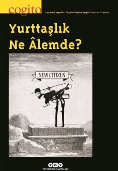 Cogito Sayı: 102 Yurttaşlık Ne Alemde? Cogito Sayı: 102 Yurttaşlık Ne Alemde?