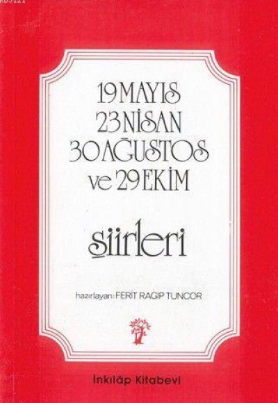 23 Nisan 19 Mayıs 30 Ağustos ve 29 Ekim Şiirleri 23 Nisan 19 Mayıs 30 Ağustos ve 29 Ekim Şiirleri