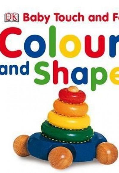 DK - Baby Touch and Feel Colours and Shapes DK - Baby Touch and Feel Colours and Shapes