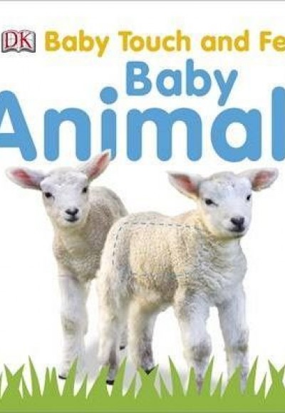 DK - Baby Touch and Feel Baby Animals DK - Baby Touch and Feel Baby Animals