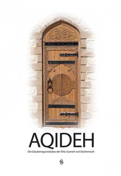 AQIDEH - Die Glaubensgrundsätze der Ehlu Sunneh wel Dschema‘ah (Ciltli) AQIDEH - Die Glaubensgrundsätze der Ehlu Sunneh wel Dschema‘ah (Ciltli)