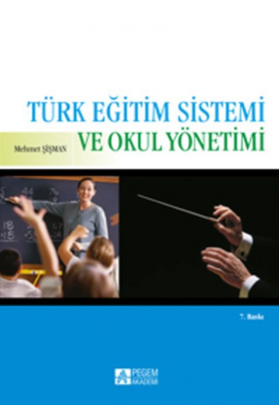 Türk Eğitim Sistemi ve Okul Yönetimi / Doç. Dr. Mehmet Şişman Türk Eğitim Sistemi ve Okul Yönetimi / Doç. Dr. Mehmet Şişman