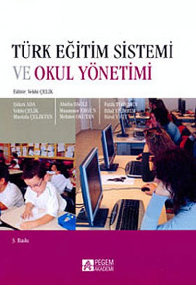 Türk Eğitim Sistemi ve Okul Yönetimi / Prof. Dr. Vehbi Çelik Türk Eğitim Sistemi ve Okul Yönetimi / Prof. Dr. Vehbi Çelik