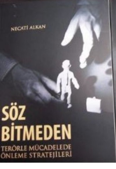 Söz Bitmeden Terörle Mücadelede Önleme Stratejileri Söz Bitmeden Terörle Mücadelede Önleme Stratejileri