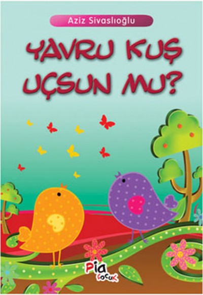 Yavru Kuş Uçsun Mu? Yavru Kuş Uçsun Mu?