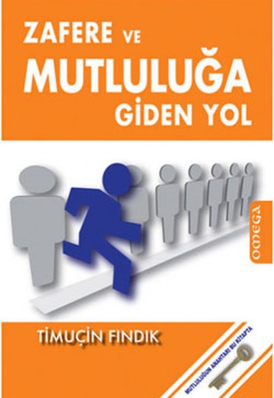 Zafere ve Mutluluğa Giden Yol Zafere ve Mutluluğa Giden Yol