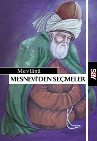 Mesnevi'den Seçmeler Mesnevi'den Seçmeler