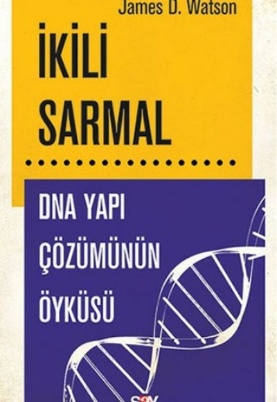 İkili Sarmal DNA Yapı Çözümünün Öyküsü İkili Sarmal DNA Yapı Çözümünün Öyküsü