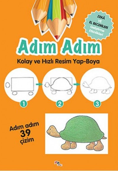 Adım Adım Kolay ve Hızlı Resim Yap-Boya Zeka ve El Becerileri Geliştirme Etkinlikleri Adım Adım Kolay ve Hızlı Resim Yap-Boya Zeka ve El Becerileri Geliştirme Etkinlikleri