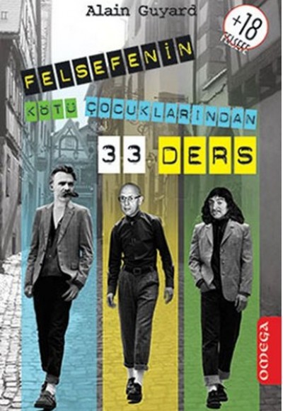 Felsefenin Kötü Çocuklarından 33 Ders Felsefenin Kötü Çocuklarından 33 Ders