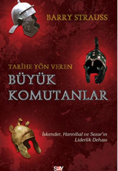 Tarihe Yön Veren Büyük Komutanlar Tarihe Yön Veren Büyük Komutanlar
