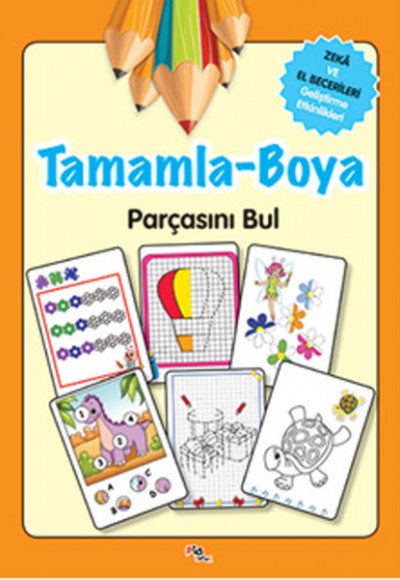 Tamamla-Boya / Zeka ve El Becerileri Geliştirme Etkinlikleri Tamamla-Boya / Zeka ve El Becerileri Geliştirme Etkinlikleri