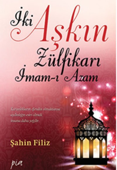 İki Aşkın Zülfikarı İmam-ı Azam İki Aşkın Zülfikarı İmam-ı Azam