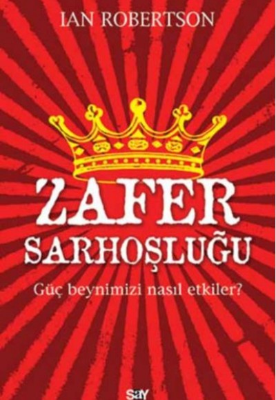 Zafer Sarhoşluğu Güç Beynimizi Nasıl Etkiler? Zafer Sarhoşluğu Güç Beynimizi Nasıl Etkiler?
