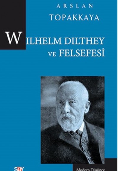 Wilhelm Dilthey ve Felsefesi Wilhelm Dilthey ve Felsefesi
