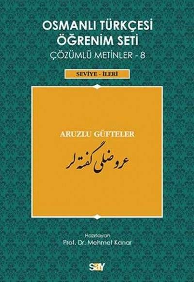 Osmanlı Türkçesi Öğrenim Seti Çözümlü Metinler 8 (Seviye-İleri) Osmanlı Türkçesi Öğrenim Seti Çözümlü Metinler 8 (Seviye-İleri)