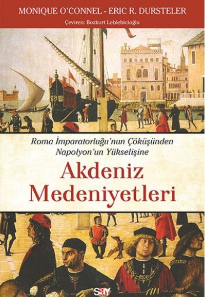 Akdeniz Medeniyetleri - Roma İmparatorluğu’nun Çöku¨şu¨nden Napolyon’un Yu¨kselişine Akdeniz Medeniyetleri - Roma İmparatorluğu’nun Çöku¨şu¨nden Napolyon’un Yu¨kselişine