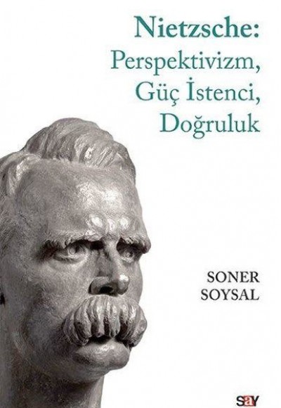 Nietzsche: Perspektivizm, Güç İstenci, Doğruluk Nietzsche: Perspektivizm, Güç İstenci, Doğruluk