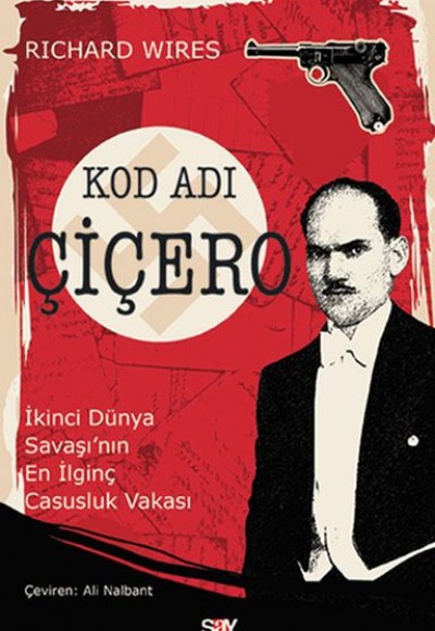 Kod Adı Çiçero - İkinci Dünya Savaşı’nın En İlginç Casusluk Vakası Kod Adı Çiçero - İkinci Dünya Savaşı’nın En İlginç Casusluk Vakası