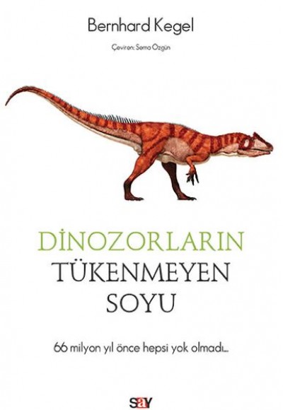 Dinozorların Tükenmeyen Soyu - 66 Milyon Yıl Önce Hepsi Yok Olmadı Dinozorların Tükenmeyen Soyu - 66 Milyon Yıl Önce Hepsi Yok Olmadı