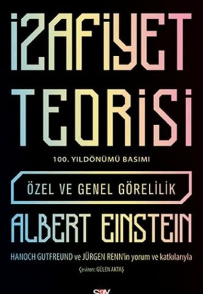 İzafiyet Teorisi: Özel ve Genel Görelilik (100. Yıldönümü Basımı) İzafiyet Teorisi: Özel ve Genel Görelilik (100. Yıldönümü Basımı)