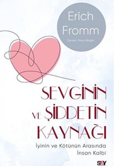 Sevginin ve Şiddetin Kaynağı (Modern Kapak) - İyinin ve Kötünün Arasında İnsan Kalbi Sevginin ve Şiddetin Kaynağı (Modern Kapak) - İyinin ve Kötünün Arasında İnsan Kalbi