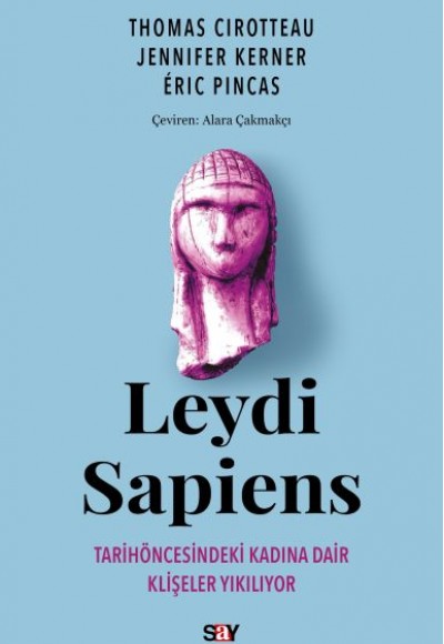 Leydi Sapiens Tarih öncesindeki Kadına Dair Klişeler Yıkılıyor Leydi Sapiens Tarih öncesindeki Kadına Dair Klişeler Yıkılıyor