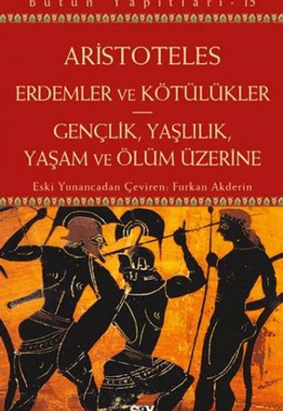 Erdemler ve Kötülükler - Gençlik, Yaşlılık, Yaşam ve Ölüm Üzerine