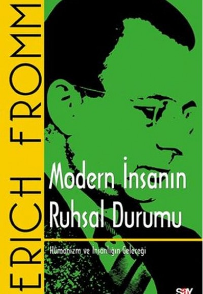 Modern İnsanın Ruhsal Durumu Hümanizm ve İnsanlığın Geleceği Modern İnsanın Ruhsal Durumu Hümanizm ve İnsanlığın Geleceği