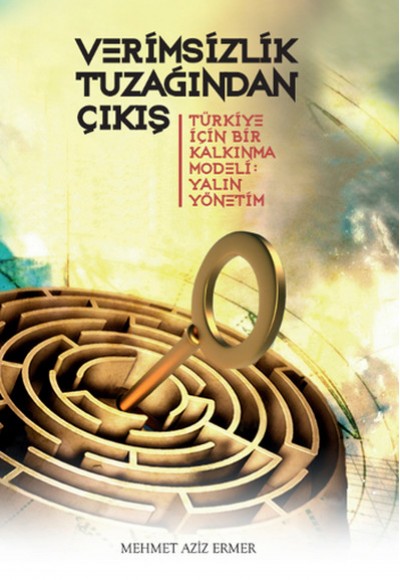 Verimsizlik Tuzağından Çıkış Verimsizlik Tuzağından Çıkış