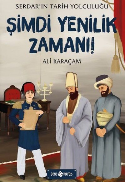 Şimdi Yenilik Zamanı! - Serdar'ın Tarih Yolculuğu Şimdi Yenilik Zamanı! - Serdar'ın Tarih Yolculuğu